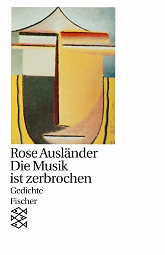 Die Musik ist zerbrochen: Gedichte 1957 - 1963 (Rose Ausländer, Gesamtwerk in Einzelbänden (Taschenbuchausgabe))