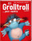 Der Grolltroll ... jetzt reicht's! (Bd. 6) (Grolltroll, 6, Band 6)