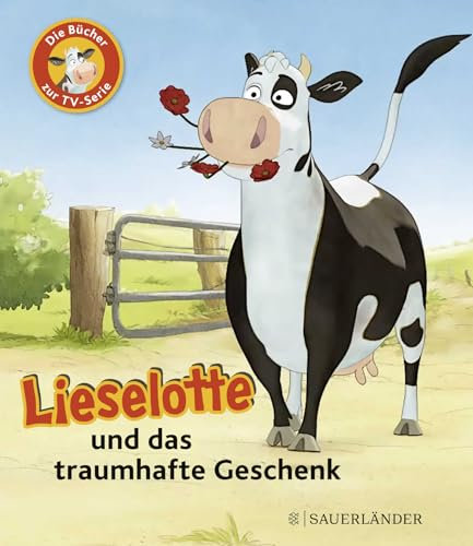 Lieselotte und das traumhafte Geschenk: Die Bücher zur TV-Serie | Buch zur Lieselotte-TV-Serie ab 4 Jahren (Bücher zur TV-Serie von Kuh Lieselotte)