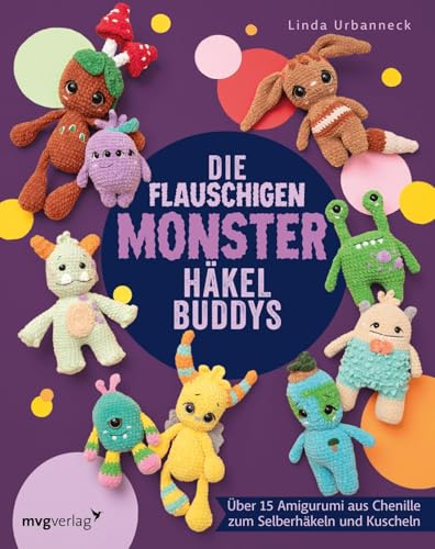 Die flauschigen Monster-Häkelbuddys: Über 15 Amigurumi aus Chenille zum Selberhäkeln und Kuscheln | Kleine & große Monster von haekel_lobby, perfekt für Parties, zum Kuscheln & Spielen