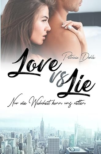 Love vs Lie: Nur die Wahrheit kann uns retten