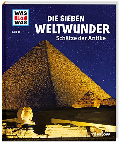 WAS IST WAS Band 81 Die sieben Weltwunder. Schätze der Antike (WAS IST WAS Sachbuch, Band 81)
