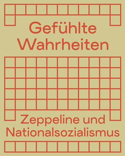 Gefühlte Wahrheiten: Zeppeline und Nationalsozialismus. Begleitband zur Ausstellung, 22.5.2026–4.4.2027