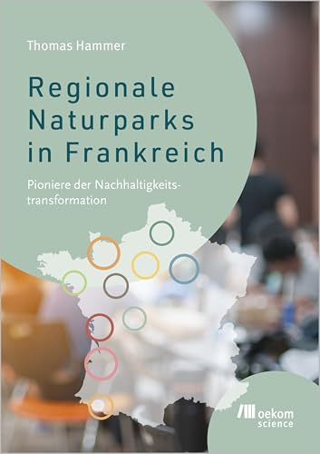 Regionale Naturparks in Frankreich: Pioniere der Nachhaltigkeitstransformation