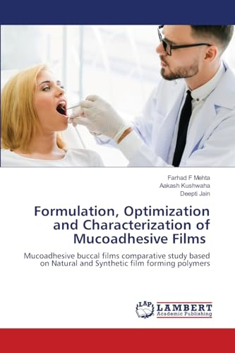 Formulation, Optimization and Characterization of Mucoadhesive Films: Mucoadhesive buccal films comparative study based on Natural and Synthetic film forming polymers