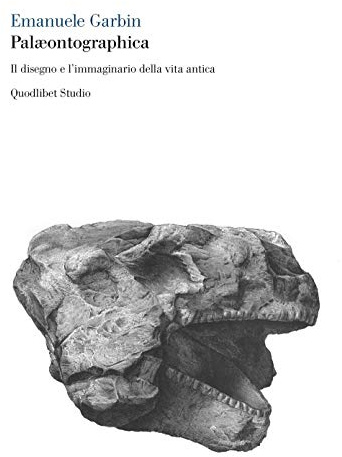 Palæontographica. Il disegno e l'immaginario della vita antica