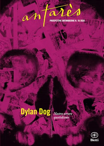 Dylan Dog: Nostro orrore quotidiano (Antarès - Prospettive Antimoderne)