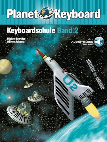 Planet Keyboard 2: Keyboardschule - Band 2 | Notenbuch für Anfänger mit Audio-Download | Notenlesen und Akkorde lernen | Keyboard Noten zum Spielen ... Keyboardschule Band 2. Book + Audio-Online