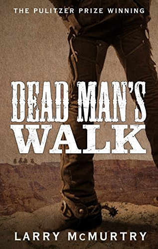 Dead Man's Walk: The epic first Western adventure in the Lonesome Dove series: 1