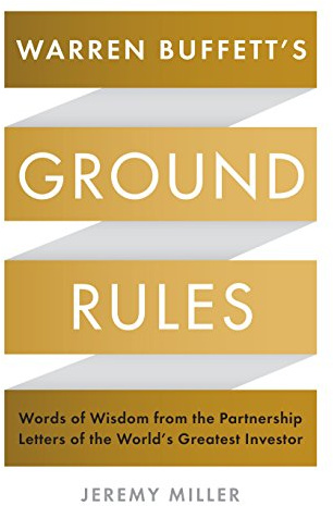 Warren Buffett's Ground Rules: Words of Wisdom from the Partnership Letters of the World's Greatest Investor