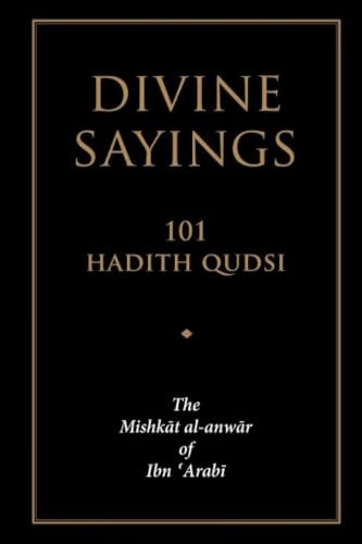 Divine Sayings: 101 Hadith Qudsi: The Mishkat al-anwar of Ibn 'Arabi (Arabic Edition)