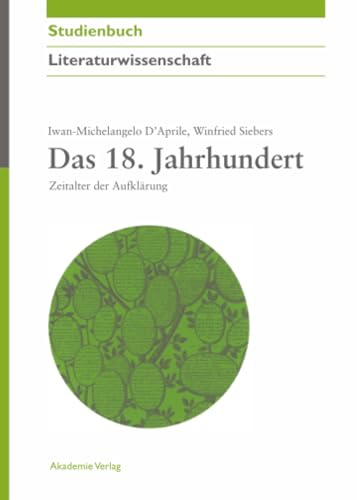 Das 18. Jahrhundert: Zeitalter der Aufklärung (Akademie Studienbücher - Literaturwissenschaft)