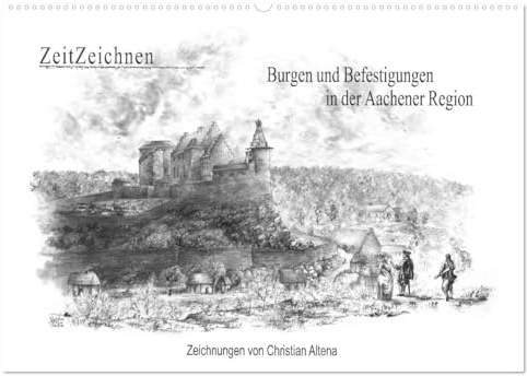 ZeitZeichnen: Burgen und Befestigungen in der Aachener Region (Wandkalender 2026 DIN A2 quer), CALVENDO Monatskalender: Zeichnungen, die Burgen und ... Erscheinung visualisieren (CALVENDO Orte)