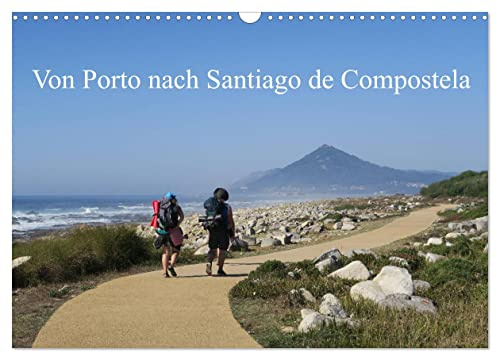 Von Porto nach Santiago de Compostela (Wandkalender 2026 DIN A3 quer), CALVENDO Monatskalender: Unterwegs auf dem Caminho Portugues (CALVENDO Orte)