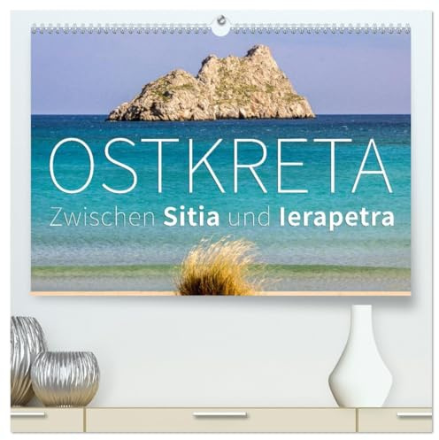 Ostkreta - Zwischen Sitia und Ierapetra (hochwertiger Premium Wandkalender 2026 DIN A2 quer), Kunstdruck in Hochglanz: Unterwegs im äußersten Osten der Insel Kreta. (CALVENDO Orte)