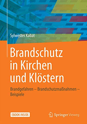 Brandschutz in Kirchen und Klöstern: Brandgefahren - Brandschutzmaßnahmen - Beispiele
