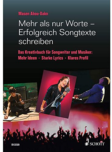 Mehr als nur Worte - Erfolgreich Songtexte schreiben: Das Kreativbuch für Songwriter und Musiker. Lehrbuch.