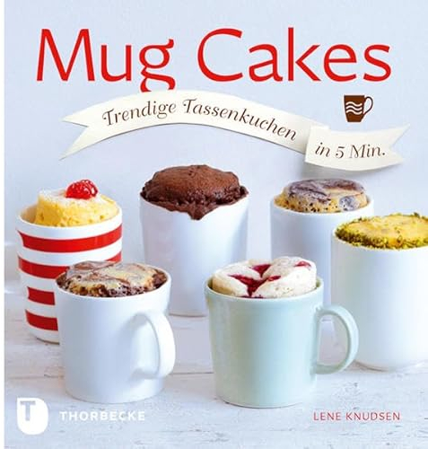 Mug Cakes: Trendige Tassenkuchen in 5 Minuten
