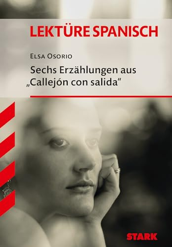Lektüre Spanisch - Elsa Osorio: Sechs Erzählungen aus Callejón con salida: Alle Erzählungen mit Worterklärungen (Lektüren)