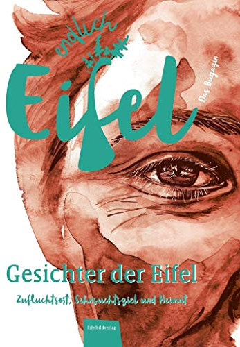 ENDLICH EIFEL – Band 1: Gesichter der Eifel