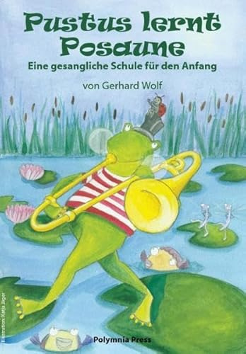 Pustus lernt Posaune: Eine gesangliche Schule für den Anfang
