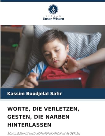 WORTE, DIE VERLETZEN, GESTEN, DIE NARBEN HINTERLASSEN: SCHULGEWALT UND KOMMUNIKATION IN ALGERIEN