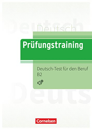 Prüfungstraining DaF - B2: Deutsch-Test für den Beruf B2 - Übungsbuch mit Lösungen und Audios als Download