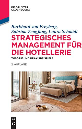 Strategisches Management für die Hotellerie: Theorie und Praxisbeispiele (De Gruyter Studium)