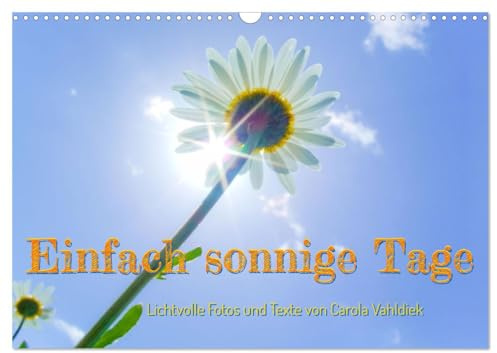 Einfach sonnige Tage (Wandkalender 2026 DIN A3 quer), CALVENDO Monatskalender: Lichtvolle Fotos und Texte von Carola Vahldiek (CALVENDO Natur)