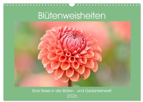 Blütenweisheiten (Wandkalender 2026 DIN A3 quer), CALVENDO Monatskalender: Eine wunderbare Reise in die Blüten- und Gedankenwelt (CALVENDO Natur)