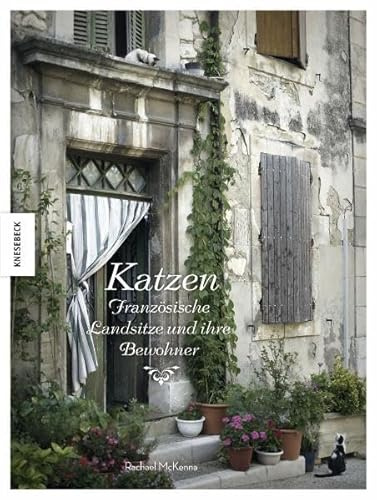 Katzen: Französische Landsitze und ihre Bewohner