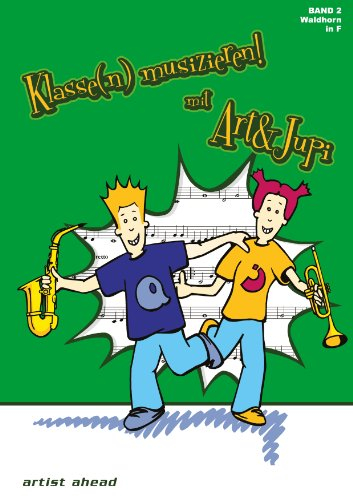 Klasse(n) musizieren mit Art & Jupi - Band 2: Waldhorn