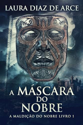A Máscara do Nobre (A Maldição Do Nobre, Band 1)