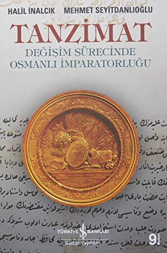 Tanzimat Degisim Sürecinde Osmanli Imparatorlugu: Değişim Sürecinde Osmanlı İmparatorluğu