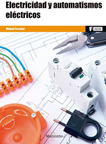 Electricidad y automatismos eléctricos (MARCOMBO FORMACIÓN)