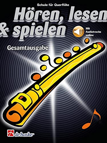 Hören, lesen & spielen Gesamtausgabe Querflöte. Enthält Online-Audio: CDs zum Üben und Mitspielen