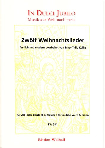 Zwölf Weihnachtslieder festlich und modern bearbeitet für Alt (Bariton) und Klavier (Partitur und Stimme)