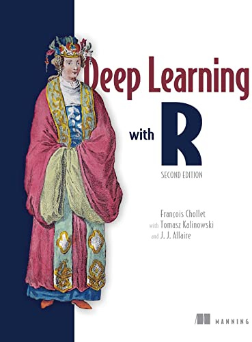 Deep Learning with R, Second Edition