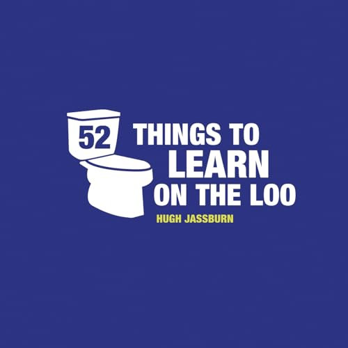52 Things to Learn on the Loo: Things to Teach Yourself While You Poo (52 Things to Do While You Poo)
