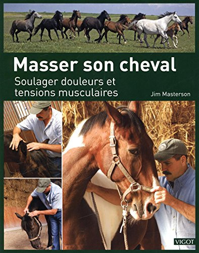 Masser son cheval: Soulager douleurs et tensions musculaires (0000)