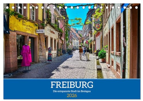 Freiburg - Die entspannte Stadt im Breisgau (Tischkalender 2026 DIN A5 quer), CALVENDO Monatskalender: Entspannender Spaziergang durch eine ebenso entspannte Stadt (CALVENDO Orte)