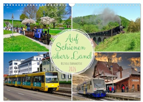 Auf Schienen übers Land (Wandkalender 2026 DIN A3 quer), CALVENDO Monatskalender: Reizvolle Bahnmotive aus Deutschland und Österreich (CALVENDO Mobilitaet)