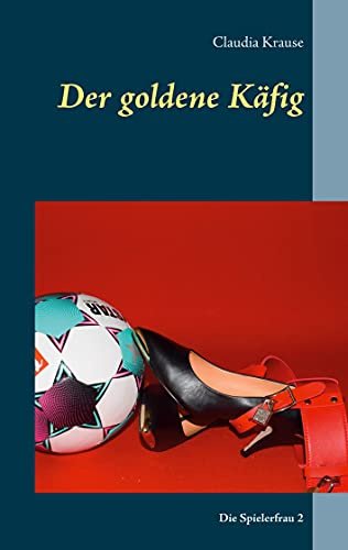 Der goldene Käfig: Die Spielerfrau 2