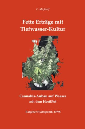 Fette Erträge mit Tiefwasser-Kultur Cannabis-Anbau auf Wasser mit dem HortiPot: Ratgeber Hydroponik, DWC