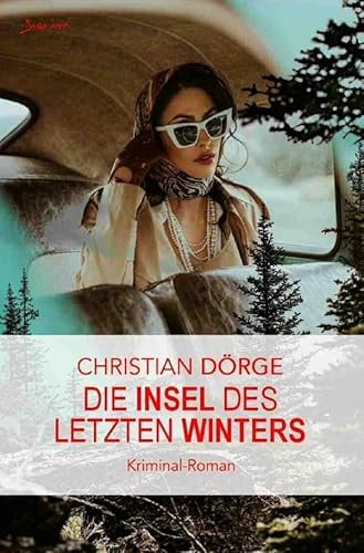 Die Insel des letzten Winters: Ein Kriminal-Roman