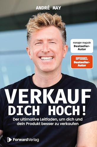 Verkauf dich hoch: Der ultimative Leitfaden, um dich und dein Produkt besser zu verkaufen.