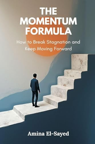 The Momentum Formula: How to Break Stagnation and Keep Moving Forward