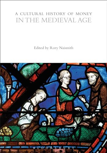 A Cultural History of Money in the Medieval Age (The Cultural Histories Series)