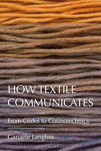 How Textile Communicates: From Codes to Cosmotechnics