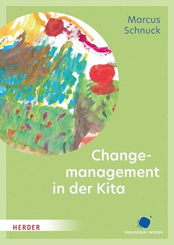 Change-Management in der Kita: Veränderungsprozesse aktiv und nachhaltig gestalten